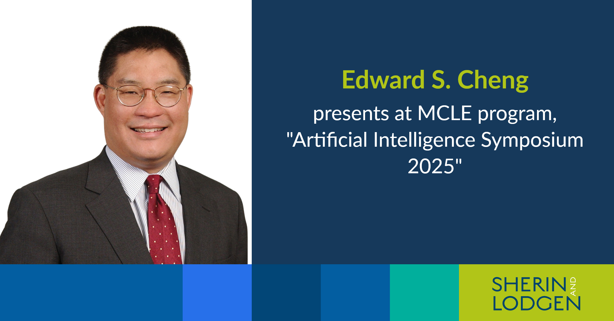 Partner Edward S. Cheng presents at MCLE program, “Artificial ...