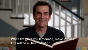 a phil dunphy from mordern family gif with the words " When life gives you lemonade, make lemons, Life will be like WHAT?!"