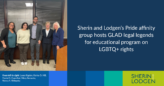 Sherin and Lodgen’s Pride affinity group hosts GLAD legal legends for educational program on LGBTQ+ rights