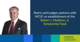 Sherin and Lodgen partners with MCLE on establishment of the Robert J. Muldoon, Jr. Scholarship Fund