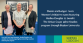 Sherin and Lodgen hosts Women’s Initiative event featuring Hadley Douglas to benefit The Urban Grape Wine Studies program through Boston University